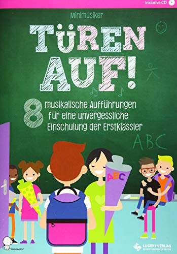 Türen auf! Heft: 8 musikalische Aufführungen für eine unvergessliche Einschulung der Erstklässler