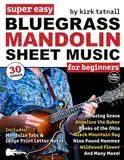 Super Easy Bluegrass Mandolin Sheet Music for Beginners: 30 Bluegrass Tunes in Big Letter Notes, Mandolin TAB, Chord Charts + FREE Audio! (Large Print Letter Notes Sheet Music)
