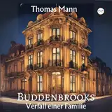 Buddenbrooks: Verfall einer Familie