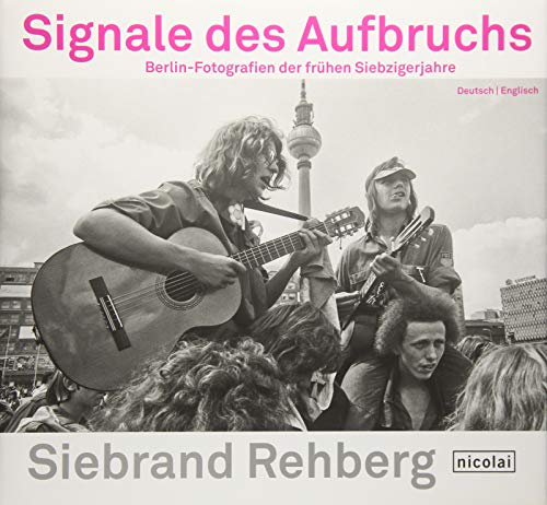 Signale des Aufbruchs: Berlin-Fotografien der frühen Siebzigerjahre