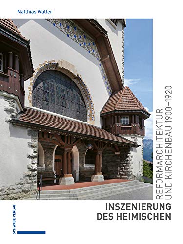 Inszenierung des Heimischen: Reformarchitektur und Kirchenbau 1900–1920