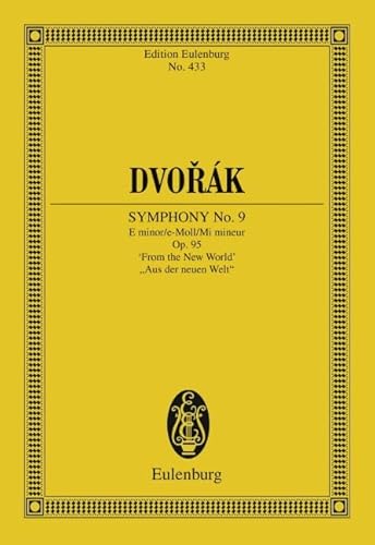 Sinfonie Nr. 9 e-Moll: "From the New World". op. 95. B 178. Orchester. Studienpartitur.: "Aus der Neuen Welt". op. 95. B 178. Orchester. Studienpartitur. (Eulenburg Studienpartituren)