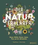 Der Natur-Erklärer: Alles über Bäume, Blätter, Blumen, Samen, Pilze und die Jahreszeiten. Ein Sachbilderbuch für Kinder ab 5 Jahren