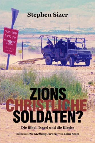 Zions Christliche Soldaten?: Die Bibel, Israel und die Kirche