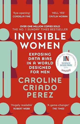 Invisible Women: the Sunday Times number one bestseller exposing the gender bias women face every day (English Edition)