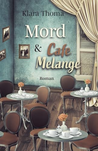 Mord und Cafe Melange: Der 2. Fall für das Seniorentrio aus dem Lavendelgarten (Die Fälle des Seniorentrios aus dem Lavendelgarten)