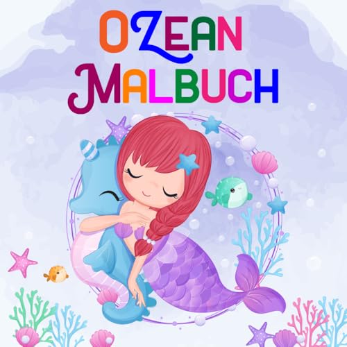 Ozean Malbuch: Das perfekte Geschenk für Mädchen ab 4 Jahren: 50 niedliche Unterwasser Meerestiere zum Ausmalen und Entspannen