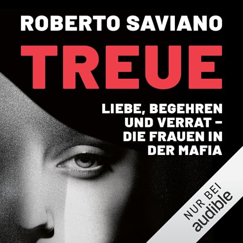 Treue: Liebe, Begehren und Verrat – die Frauen in der Mafia