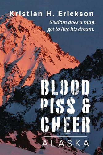 Blood Piss & Cheer: Alaska (Kristian Erickson)