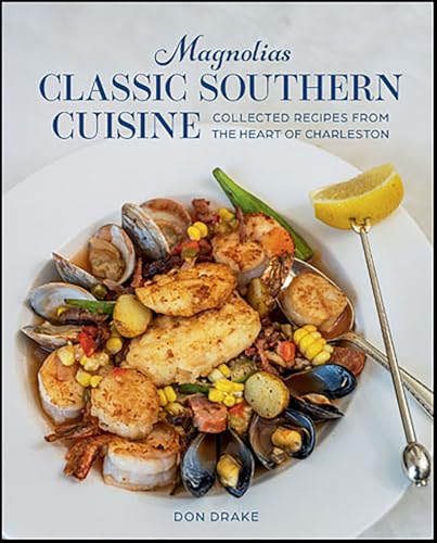 Magnolias Classic Southern Cuisine: Collected Recipes from the Heart of Charleston (English Edition)