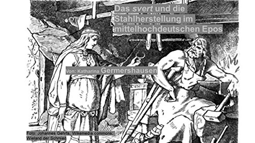 Das svert und die Stahlherstellung im mittelhochdeutschen Epos