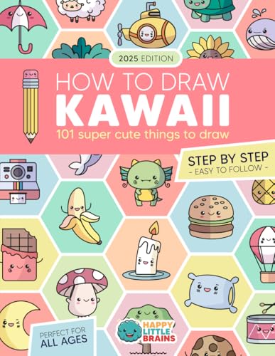 How to Draw Kawaii: 101 Super Cute Things to Draw with Fun and Easy Step-by-Step Lessons (Kawaii World, Band 1)