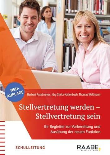 Stellvertretung werden - Stellvertretung sein: Ihr Begleiter zur Vorbereitung und Ausübung der neuen Funktion