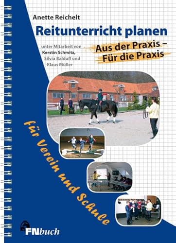 Reitunterricht planen: Aus der Praxis - für die Praxis. Für Verein und Schule
