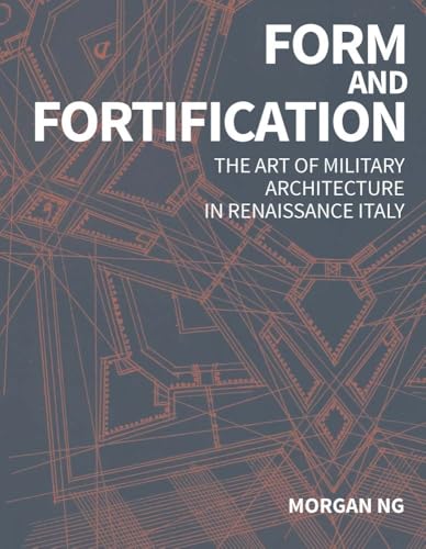 Form and Fortification: The Art of Military Architecture in Renaissance Italy