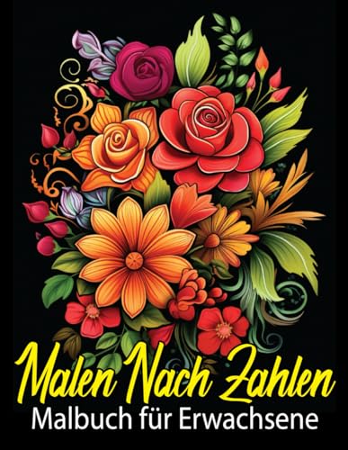 Malen nach Zahlen Malbuch für Erwachsene: Faszinierende Designs zum Ausmalen für Erwachsene: Malen nach Zahlen für Entspannung