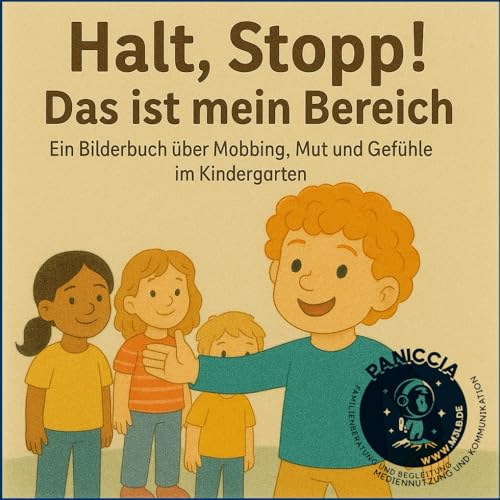 Halt, Stopp! Das ist mein Bereich: Ein Bilderbuch über Mobbing, Mut und Gefühle im Kindergarten