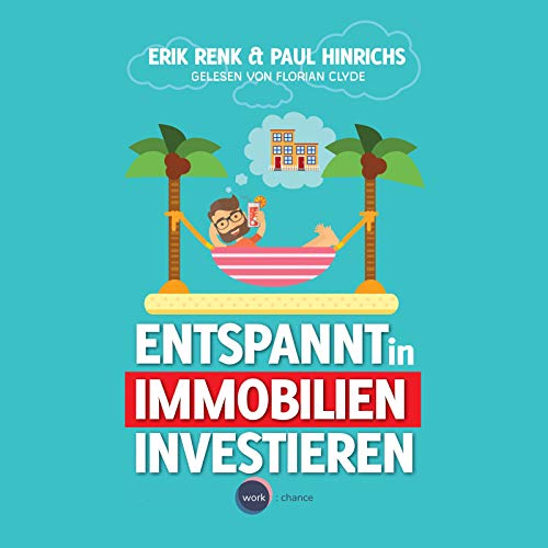 Entspannt in Immobilien investieren: Die Praxisanleitung