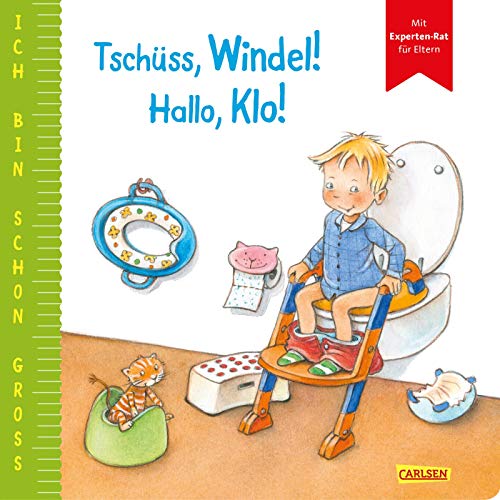 Ich bin schon groß: Tschüss, Windel! Hallo, Klo!: Toilettentraining- und Töpfchenbuch für Kleinkinder ab 2 Jahren – mit Experten-Rat für Eltern zum Herausnehmen