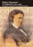 Robert Schumann in Endenich (1854-1856): Krankenakten, Briefzeugnisse und zeitgenössische Berichte. Band 11. (Schumann-Forschungen, Band 11)