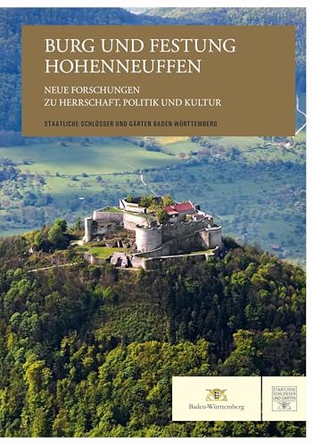 Burg und Festung Hohenneuffen – Neue Forschungen zu Herrschaft, Politik und Kultur