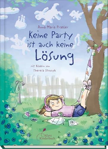 Keine Party ist auch keine Lösung: Ein berührendes und Mut machendes Kinderbuch mit einer starken Heldin – authentisch und schwungvoll erzählt