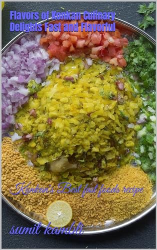 Flavors of Konkan Culinary Delights Fast and Flavorful: Konkan's Best fast foods recipe (English Edition)