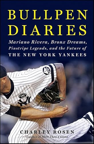 Bullpen Diaries: Mariano Rivera, Bronx Dreams, Pinstripe Legends, and the Future of the New York Yankees (English Edition)