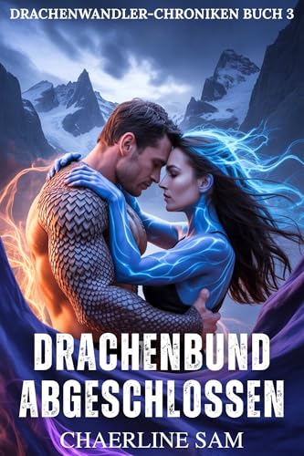 Drachenbund abgeschlossen: Eine paranormale Liebesgeschichte mit einem Drachenwandler (Drachenwandler-Chroniken 3)