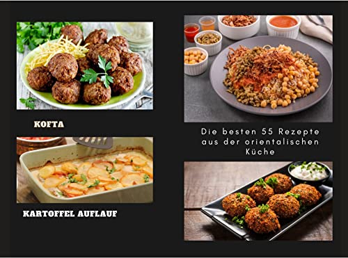 Die besten 55 Rezepte aus der orientalischen, arabischen, Ägyptisch, marokkanisch, mediterrane küche so wie koshary, falafel, tajine und noch mehr