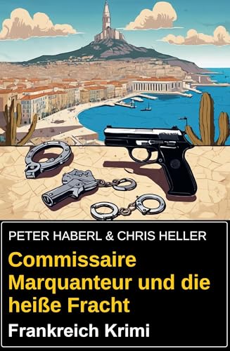 Commissaire Marquanteur und die heiße Fracht: Frankreich Krimi