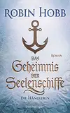 Das Geheimnis der Seelenschiffe - Die Händlerin: Roman (Die Seelenschiff-Händler 1)