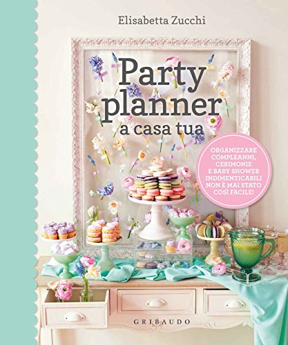 Party planner a casa tua (Italian Edition)