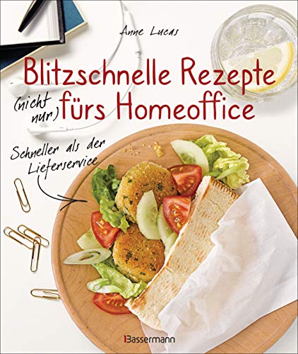 Blitzschnelle Rezepte (nicht nur) fürs Homeoffice. Schneller als der Lieferservice. Einfache, leckere und gesunde Mahlzeiten, die auch Kindern schmecken: ... italienisch, orientalisch und vegetarisch