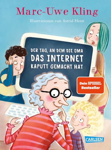 Der Tag, an dem die Oma das Internet kaputt gemacht hat (Trubel bei Tiffany, Band 1)