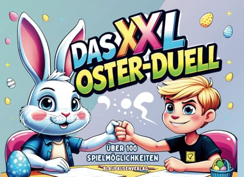 Das XXL Oster Duell: Über 100 lustige & coole Rätsel-Spiele mit Stift & Papier für Zwei | Das perfekte Geschenk zu Ostern | Mit Lachgarantie & viel Spaß!