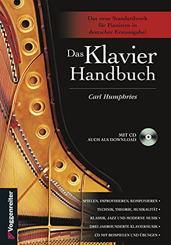 Das Klavier Handbuch. Inkl. CD: Spielen, Improvisieren, Komponieren, Technik, Theorie, Musikalität. Klassik, Jazz und Moderne Musik. Drei Jahrhunderte Klaviermusik