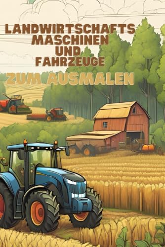 Landwirtschafts Maschinen und Fahrzeuge: zum Ausmalen