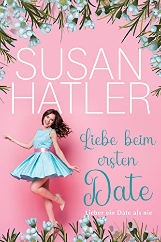 Liebe beim ersten Date (Lieber ein Date als nie 1)