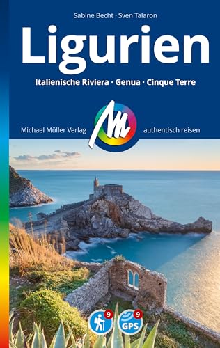 MICHAEL MÜLLER REISEFÜHRER Ligurien: Italienische Riviera, Genua, Cinque Terre. 100% authentisch, aktuell und vor Ort recherchiert. (MM-Reisen)