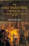 The First Industrial Nation: The Economic History of Britain 1700–1914 (English Edition)