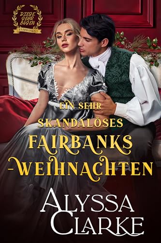 Ein sehr skandalöses Fairbanks-Weihnachten (Diese sehr bösen Fairbanks 14)