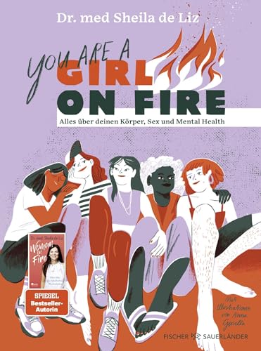 You are a Girl on Fire: Alles über deinen Körper, Sex und Mental Health | Modernes Sachbuch von TikTok-Aufklärungsexpertin ab 12 Jahren: Ideale Begleiter durch die Pubertät