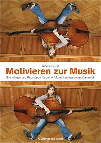 Motivieren zur Musik: Grundlagen und Praxistipps für den erfolgreichen Instrumentalunterricht. Buch