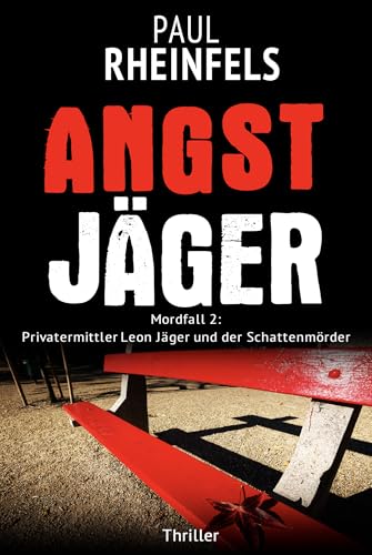 ANGSTJÄGER: Mordfall 2: Privatermittler Leon Jäger und der Schattenmörder