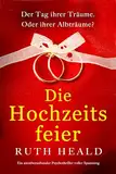 Die Hochzeitsfeier: Ein atemberaubender Psychothriller voller Spannung