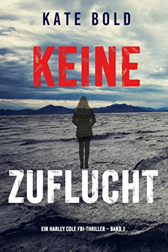 Keine Zuflucht (Ein Harley Cole FBI-Thriller – Band 1)