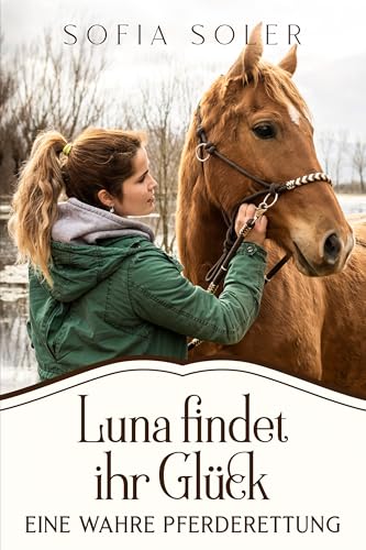 Luna findet ihr Glück: Eine wahre Pferderettung