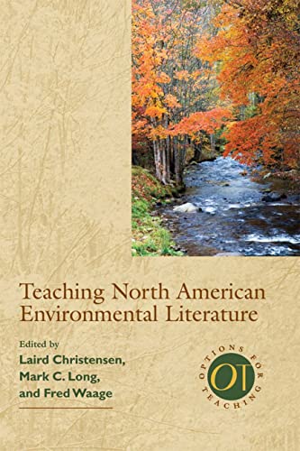 Teaching North American Environmental Literature (Options for Teaching, 22, Band 22)