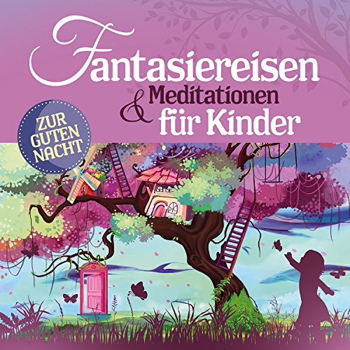 Fantasiereisen und Meditationen für Kinder